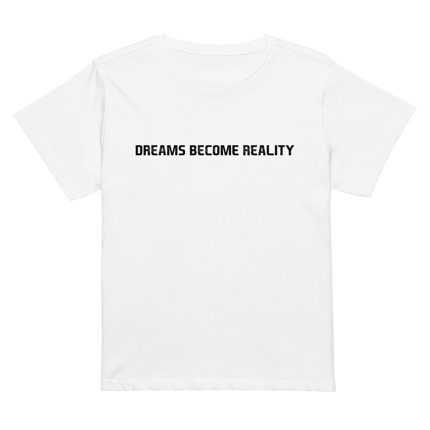 "Dreams Become Reality" Women’s high-waisted t-shirt (White)